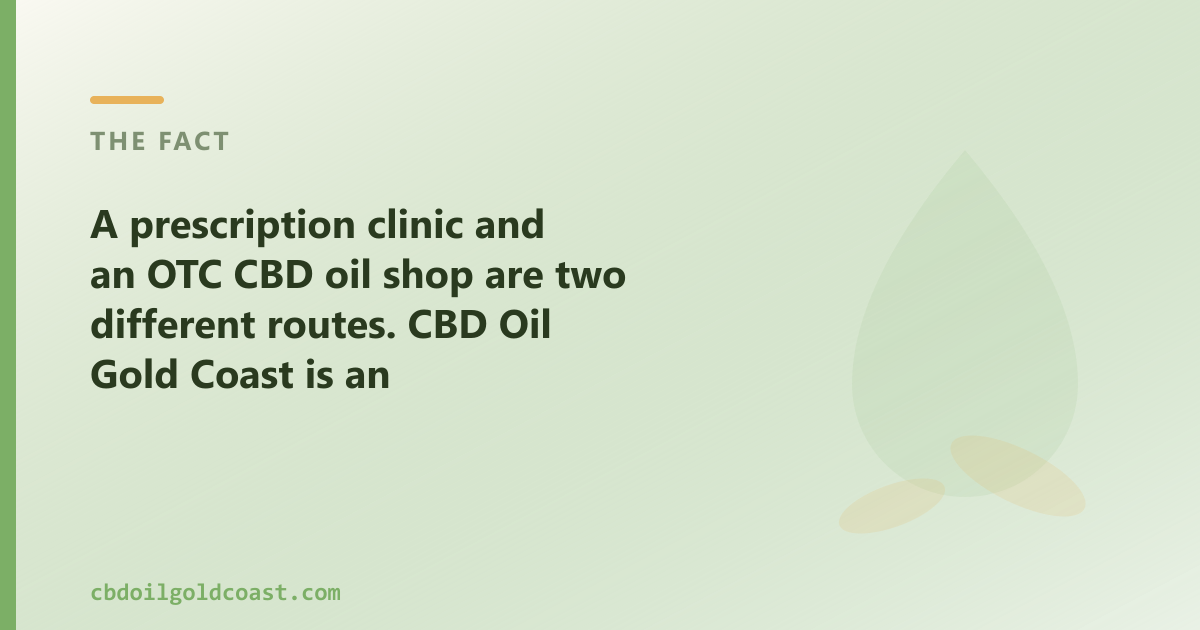 A prescription clinic and an OTC CBD oil shop are two different routes