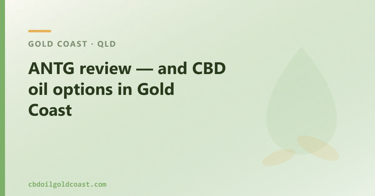 ANTG review — and over-the-counter CBD oil in Gold Coast