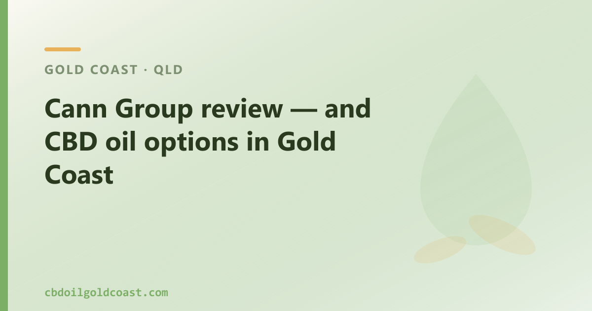 Cann Group review — and CBD oil options in Gold Coast