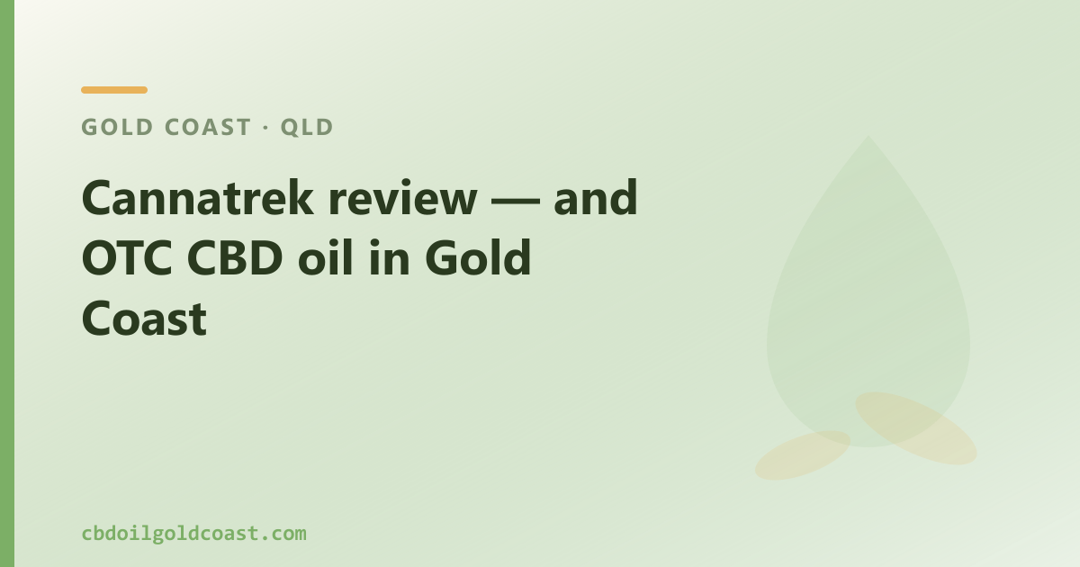 Cannatrek review — and OTC CBD oil in Gold Coast
