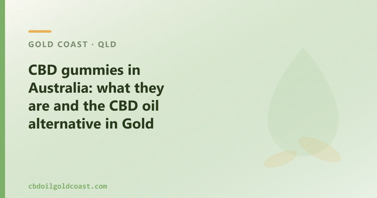 CBD gummies in Australia: what they are and the CBD oil alternative in Gold Coast