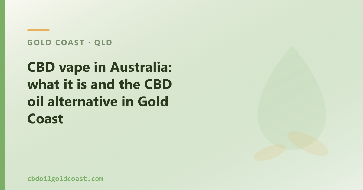 CBD vape in Australia: what it is, the TGA picture and the CBD oil alternative in Gold Coast