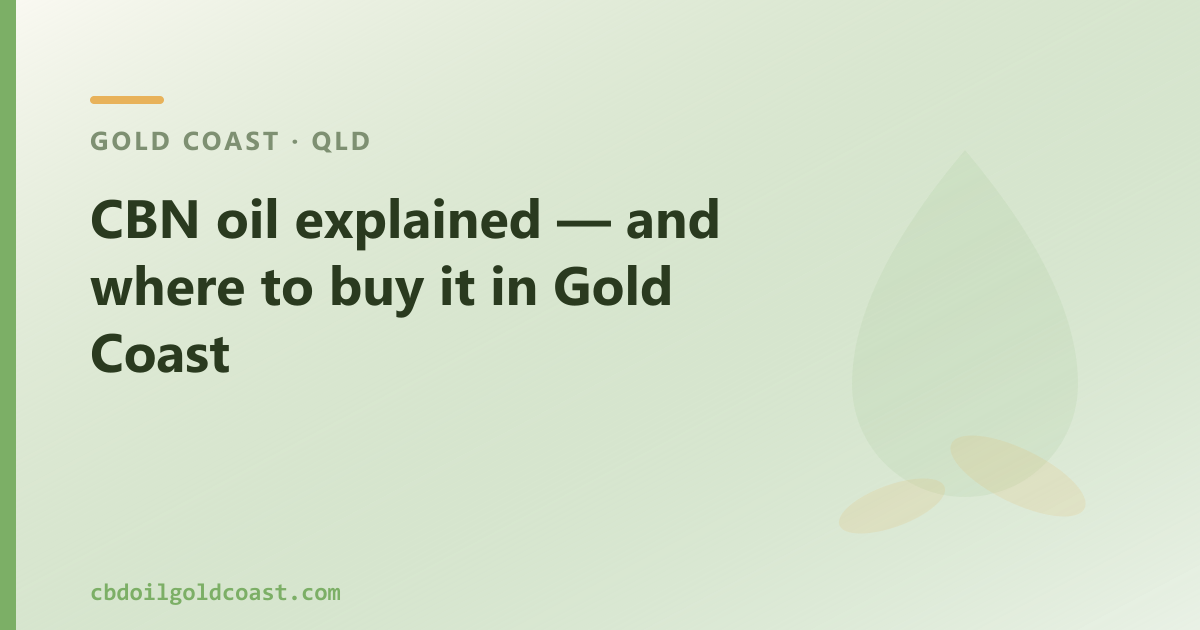 CBN oil explained for Gold Coast: cannabinol, a THC-free isolate