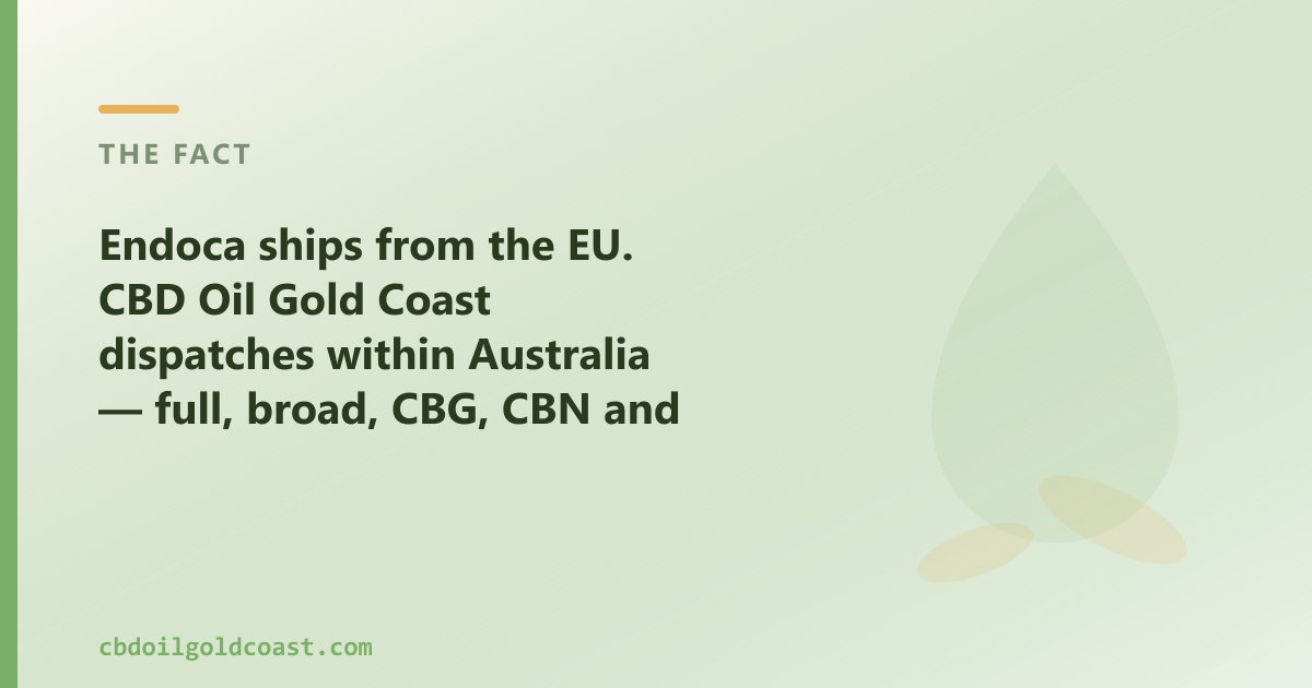 Endoca ships from the EU; CBD Oil Gold Coast dispatches within Australia, for Gold Coast