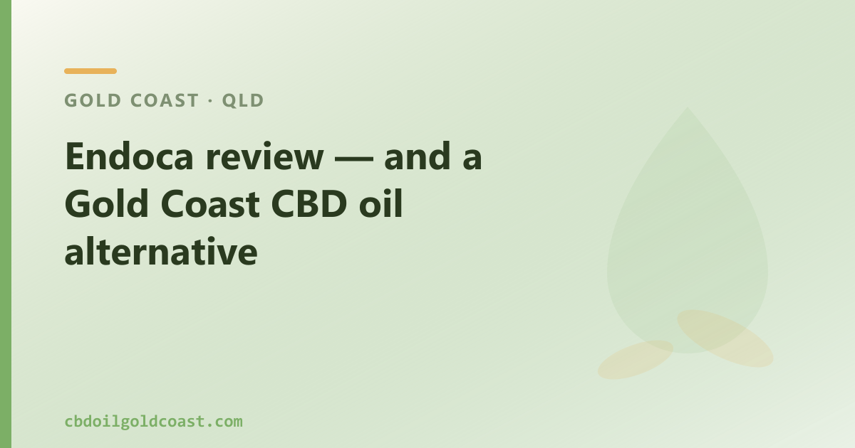 Endoca review — and a Gold Coast CBD oil alternative