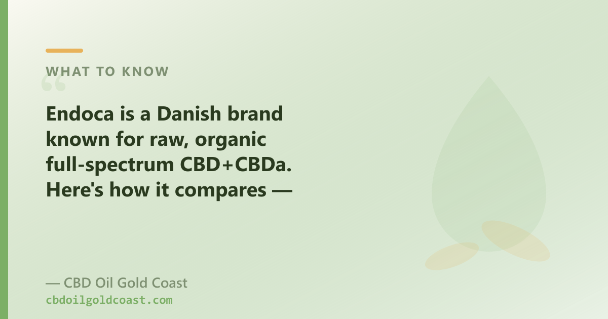 Endoca is European full-spectrum with a raw CBD+CBDa oil; our range adds CBG, CBN and broad-spectrum