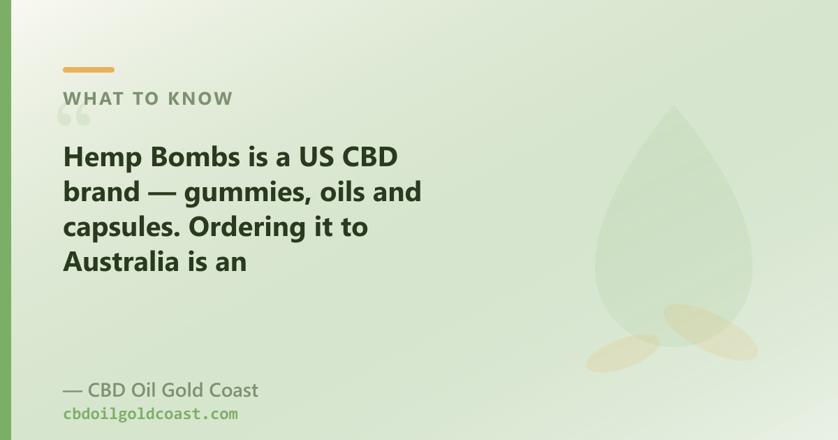 Hemp Bombs ships from the US; a Gold Coast shop dispatches your order domestically