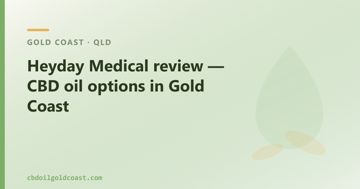 Heyday Medical review — CBD oil options in Gold Coast