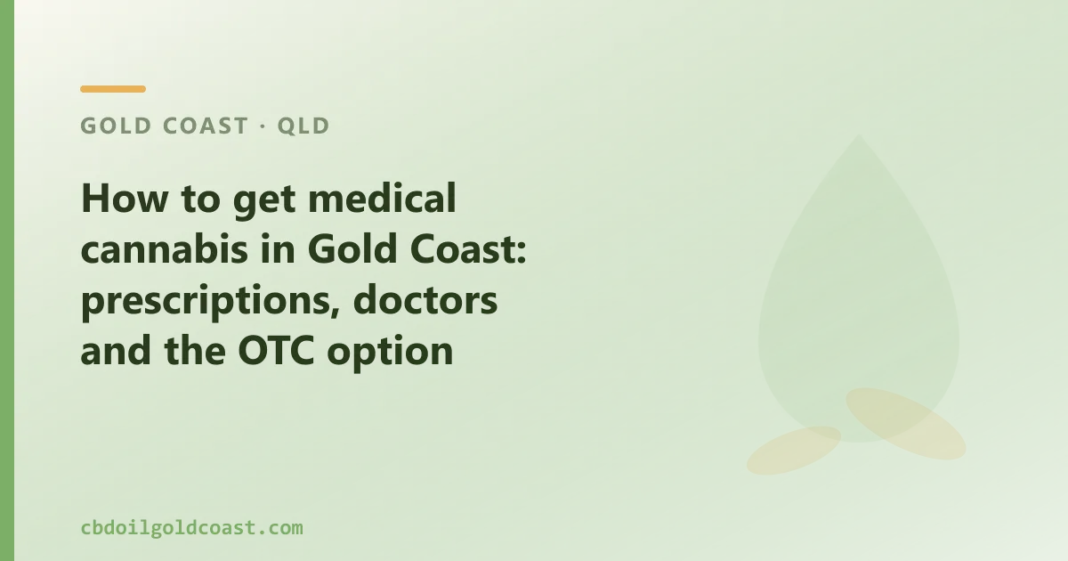 How to get medical cannabis in Gold Coast: prescriptions, doctors and the OTC option