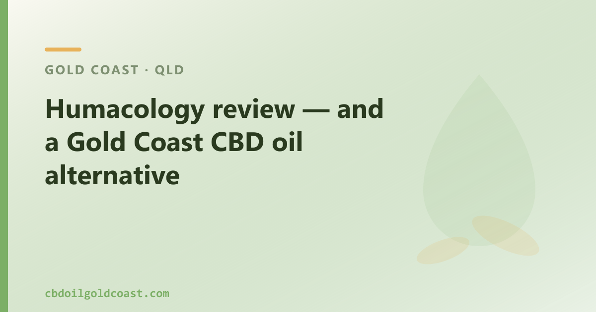 Humacology review — and a Gold Coast CBD oil alternative
