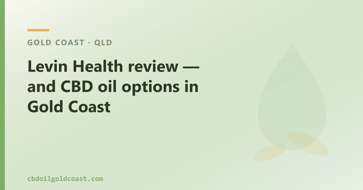 Levin Health review — and CBD oil options in Gold Coast