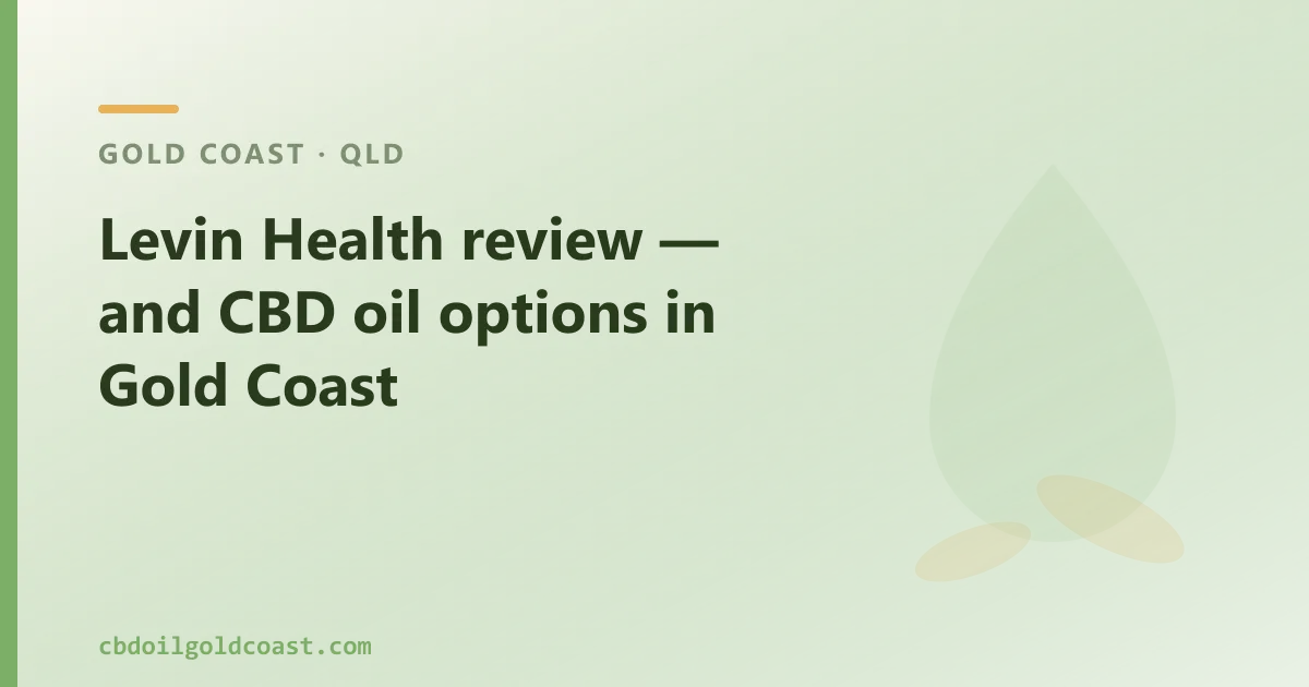 Levin Health review — and CBD oil options in Gold Coast