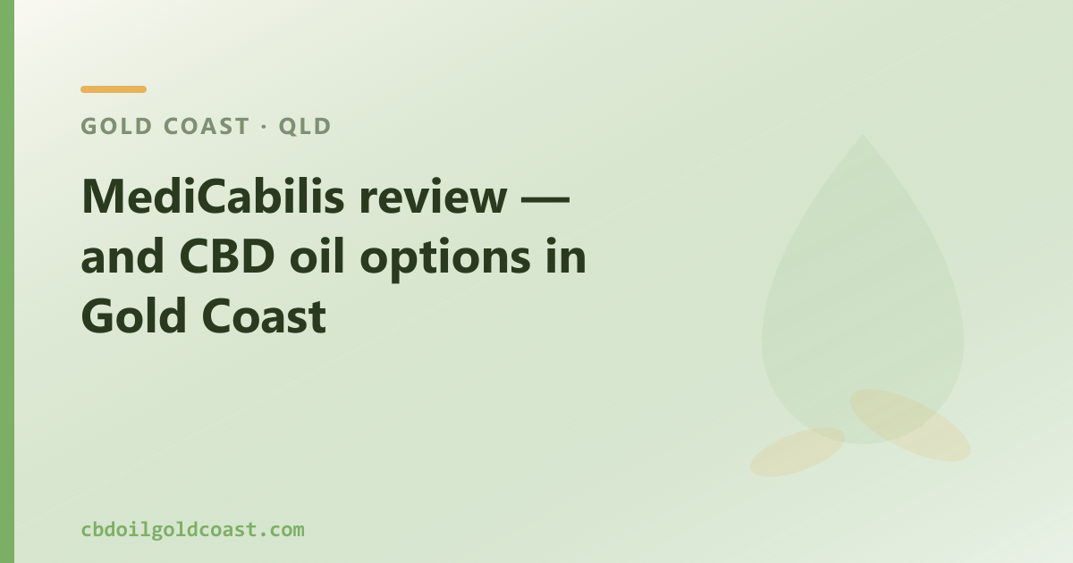 MediCabilis review — and CBD oil options in Gold Coast