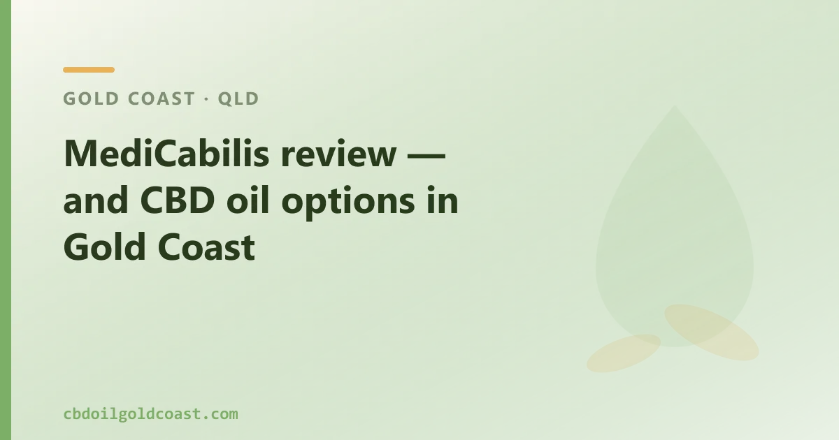 MediCabilis review — and CBD oil options in Gold Coast