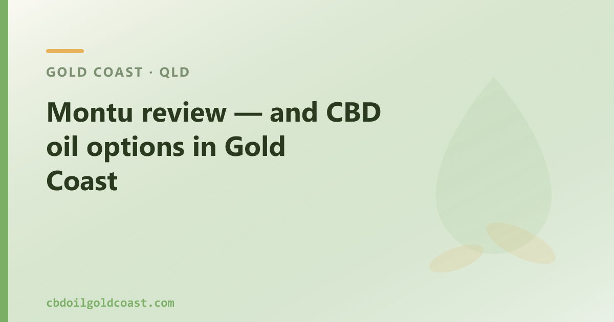 Montu review — and CBD oil options in Gold Coast