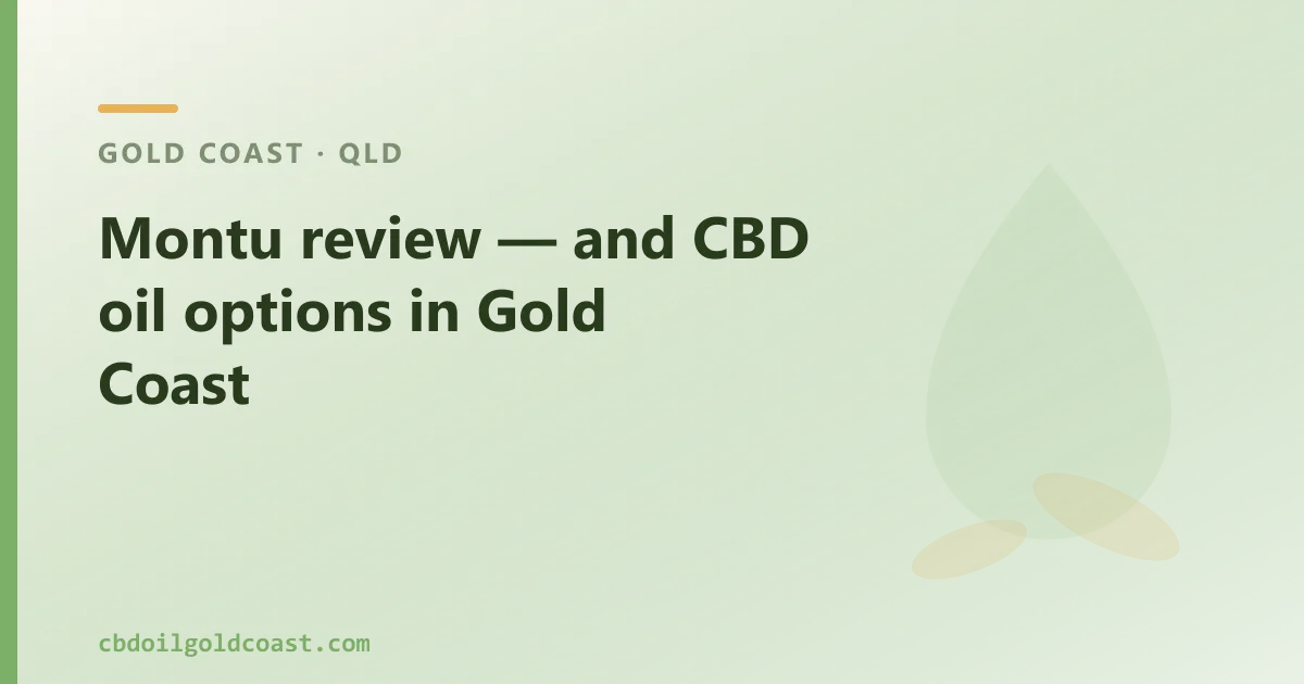 Montu review — and CBD oil options in Gold Coast