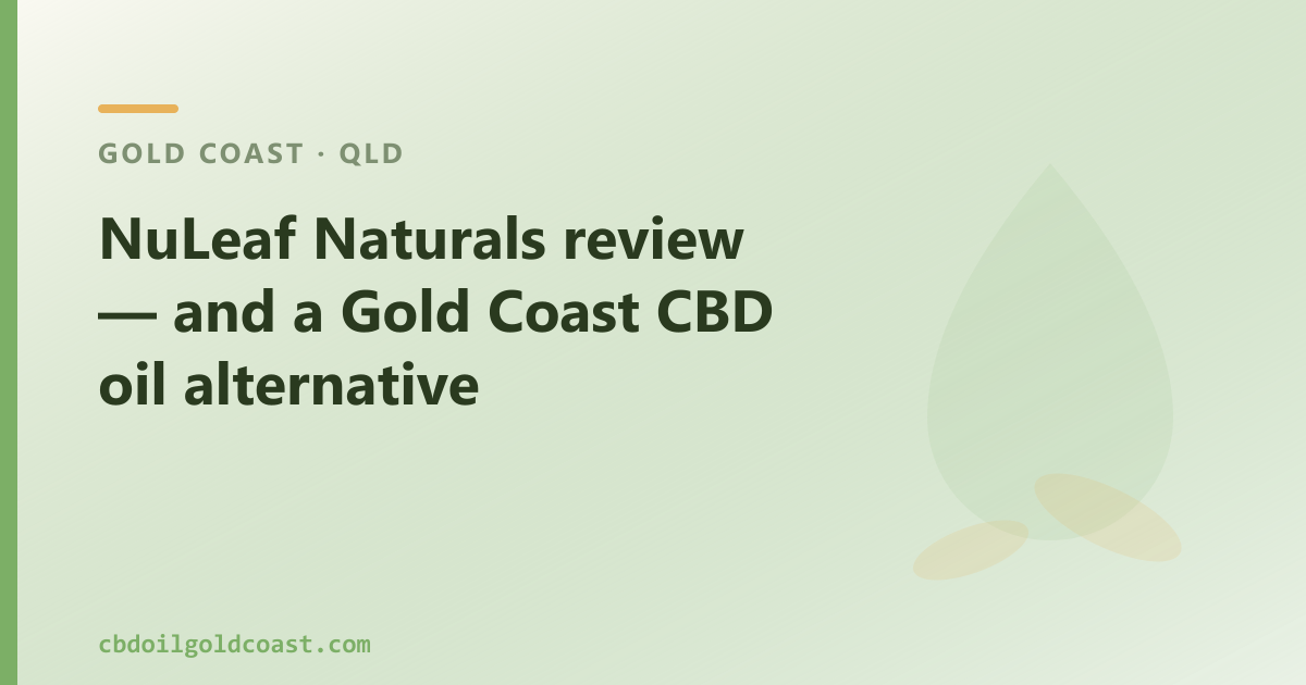 NuLeaf Naturals review — and a Gold Coast CBD oil alternative