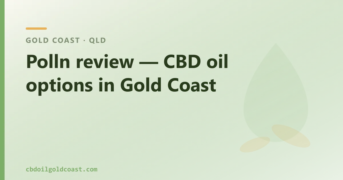 Polln review — and CBD oil options in Gold Coast