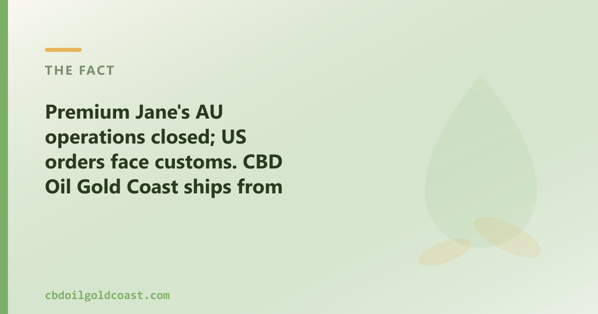 Premium Jane is US-based; CBD Oil Gold Coast is an active AU shop dispatching locally for Gold Coast